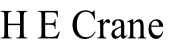 H E Crane
