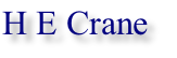 H E Crane
