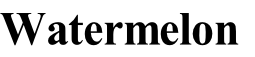 Watermelon

