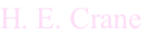 H. E. Crane
