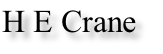 H E Crane
