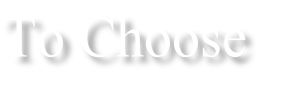 To Choose
