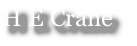 H E Crane
