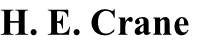H. E. Crane
