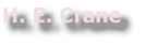 H. E. Crane
