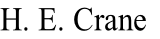 H. E. Crane
