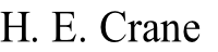 H. E. Crane
