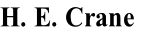 H. E. Crane
