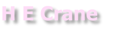 H E Crane
